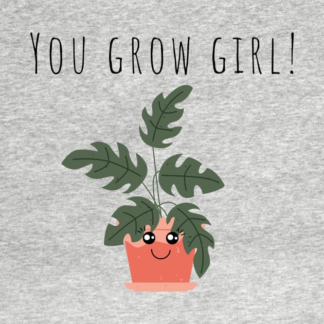 You Grow Girl Plant Lover Funny Pun by A.P.